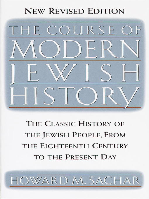 Title details for The Course of Modern Jewish History by Howard M. Sachar - Available